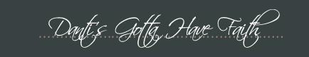 Danti’s Gotta Have Faith